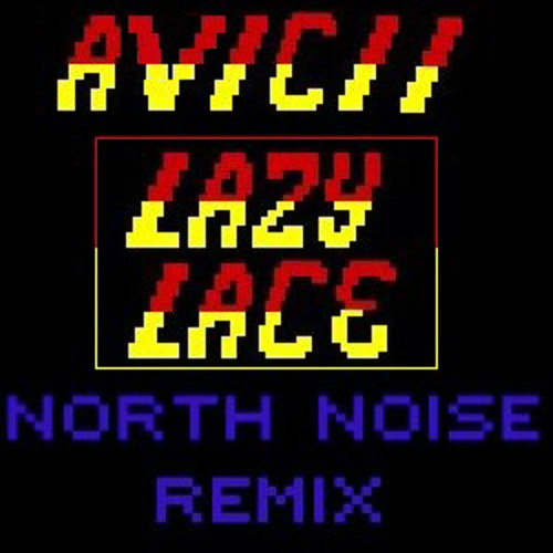 Stream Avicii - Lazy Lace (North Noise Remix)[FREE] by North