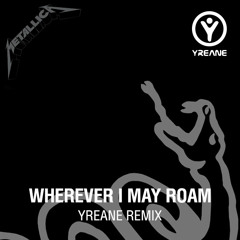 Metallica - Wherever I May Roam (Yreane remix) FREE DOWNLOAD