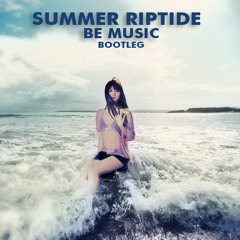 Summer riptide - BE MUSIC bootleg