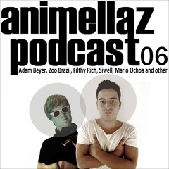 Animellaz Podcast 06 (with Adam Beyer, Zoo Brazil, Filthy Rich, Siwell, Mario Ochoa and other)