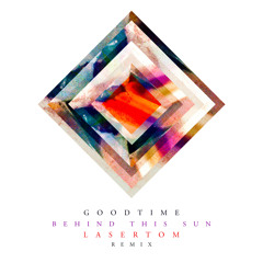 Behind This Sun (Goodtime) - Lasertom Mix