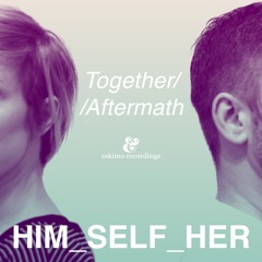 Him Self Her - Aftermath