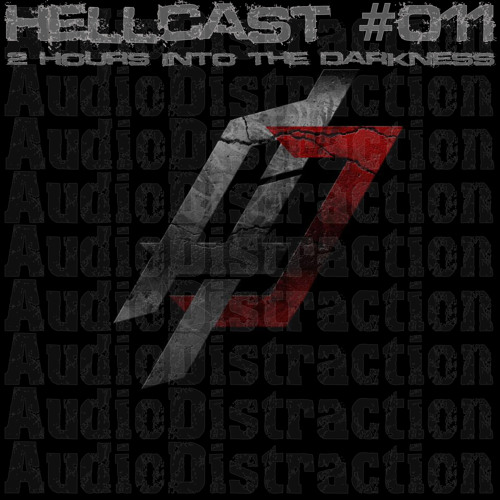 Hellcast #011 AudioDistraction´s Trip into the Darkness on 25.03.13 at FNOOB