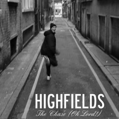 HighFields - The Chase (Oh Lord!)