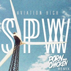 Semi Precious Weapons - Aviation High (Porn And Chicken Remix)