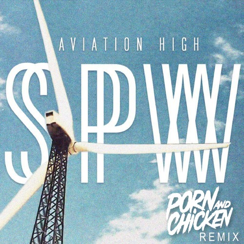 Semi Precious Weapons - Aviation High (Porn And Chicken Remix)