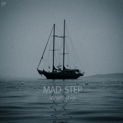 Mad Step – Buddy (original mix) LONELY SHIP EP 2013