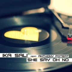 Ika Sali feat. Anthony Poteat - She Say Oh No (original mix)