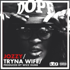 Jo'zzy - Tryna Wife prod. by Wizz Dumb