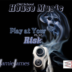 DJ Jamie James - Play at Your Own Risk