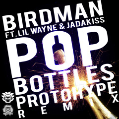 Birdman & Lil Wayne - Pop Bottles (Protohype Remix)