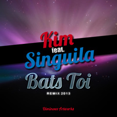 Kim ft. Singuila - Bats toi [ Remix Officiel - Exclusivité 2013 ]