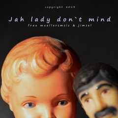 Jah lady don`t mind - freestyle with jimsel & me ~original~