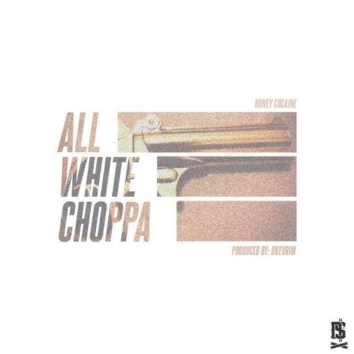 Honey Cocaine - All White Choppa