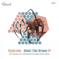 IM011 - Synkrone - ABOUT THIS DREAM EP - incl. Thomas A.S., The Dwarfs & Lawless Nut Remixes