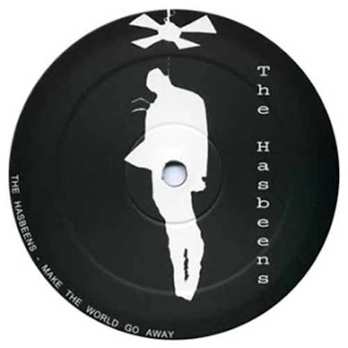 The Hasbeens - Make The World Go Away