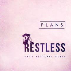Plans - Restless (Owen Westlake Remix)