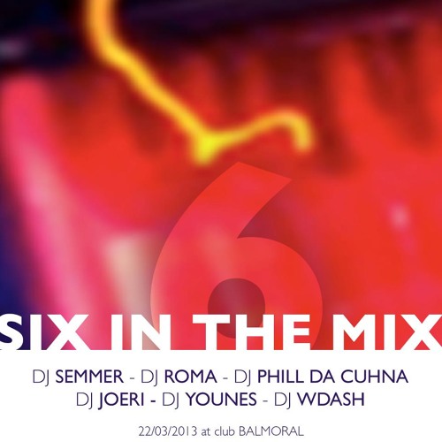 SIX IN THE MIX at Balmoral 22.03.13 dj Semmer vs W.Dash