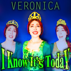 Veronica - "I know it's today" (from Shrek The Musical)
