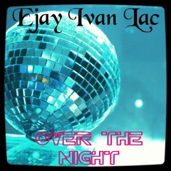 Ejay Ivan Lac - Over the night