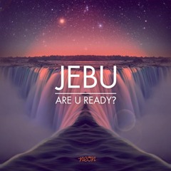 Jebu 'Are U Ready?'