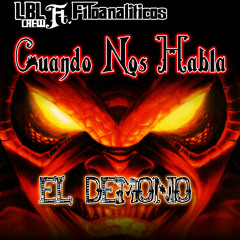 CUANDO NOS HABLA EL DEMONIO - LBL CREW -FT- FILOANALITICOS