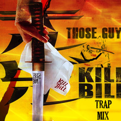 Kill Bill (Those Guys Trap Mix)