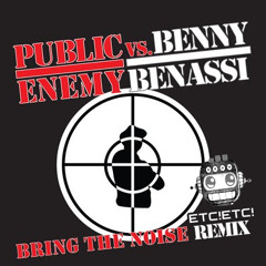 Benny Bennasi x Public Enemy - Bring The Noise (ETC!ETC! Bootleg Remix) {Free Download}