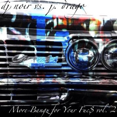 DJ Noir vs. DJ J Drago - More Bangz For Your Fuc$ Vol. 2