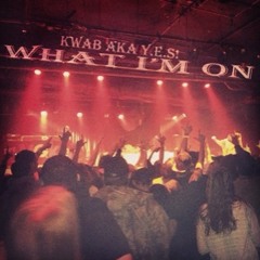 What I'm On (produced by Kwab aka YeS!)