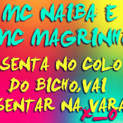 MC NAIBA E MC MAGRINHO - SENTA NO COLO DO BICHO,VAI SENTAR NA VARA ( DJ VINICIUS DE FRIBURGO )