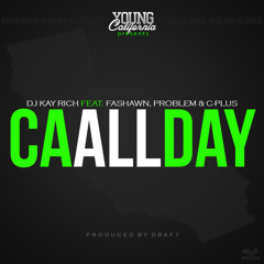 DJ Kay Rich Feat. Fashawn, Problem & C Plus - CA All Day (Dirty)