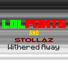 [DnB] - lolPants and Stollaz - Withered Away [WIP2]
