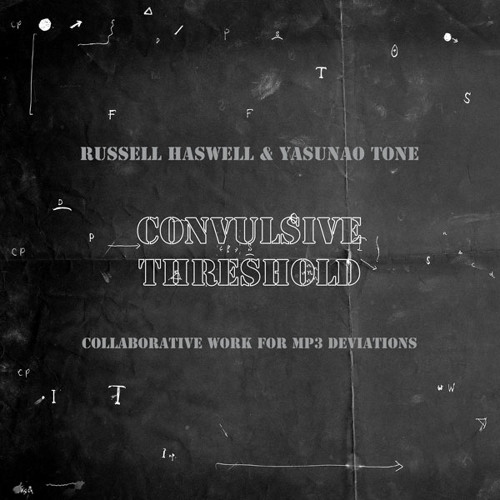 Russell Haswell & Yasunao Tone 'Convulsive Threshold #2 (excerpt)' (eMEGO 142)