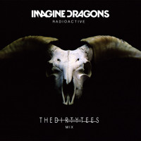 Imagine Dragons - Radioactive (The Dirty Tees Remix)