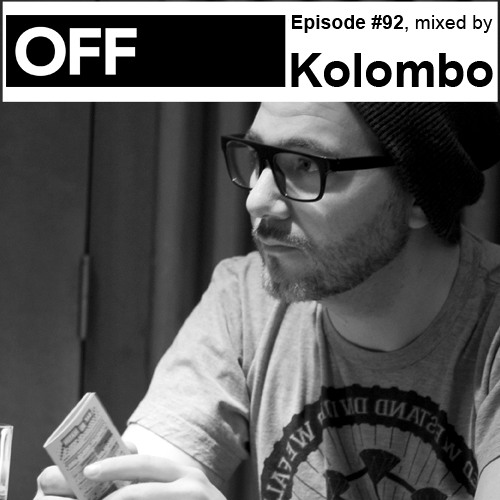 OFF Recordings Podcast Episode #92, mixed by Kolombo