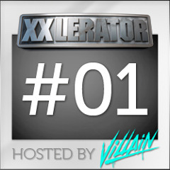 XXlerator - Hosted by Villain - Episode #1