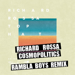 Richard Rossa - Cosmopolitics (Rambla Boys Remix)
