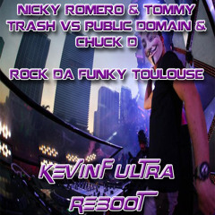 Nicky Romero & Tommy Trash vs Public Domain & Chuck D - Rock Da Funky Toulouse (KevinF Ultra Reboot)