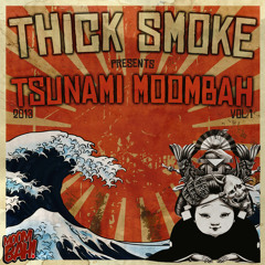 THICK SMOKE - TSUNAMI MOOMBAH