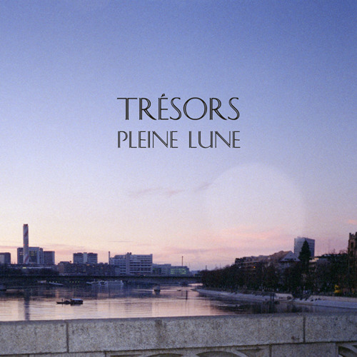 Trésors - Pleine Lune [Anoraak remix] *FREE DL*