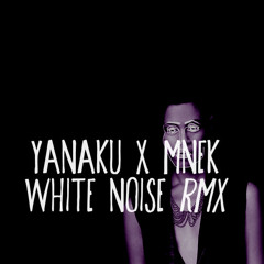 Yanaku x MNEK | White Noise [Disclosure x Aluna George Rework]