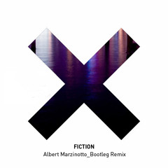 The XX - Fiction (Albert Marzinotto _Bootleg Remix) FREE DOWNLOAD