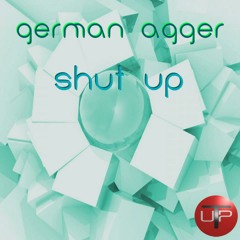 German Agger_Shut up (Original mix) [Tech up Recordings] /PREVIEW/