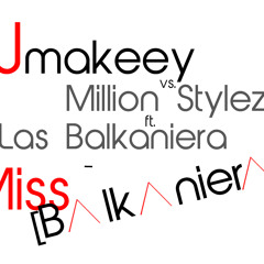 Dj makeey vs. Million Stylez ft. Las Balkanieras - Miss Balkaniera [2K13 Mashup]