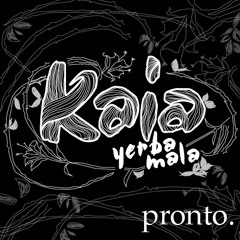 Yerba Mala - Kaia