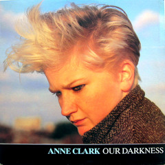 Anne Clarke - Our Darkness (Eli Escobar Edit)