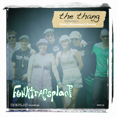 Funktransplant - The Thang (Kinky Movement Remix) [Replay Recordings]