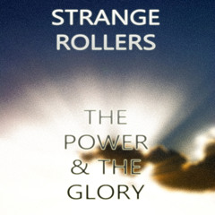 Strange  Rollers - The Power & The Glory