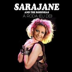 Sarajane And The Rodinhas - A Roda (Eu Dei)